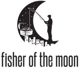 FISHER OF THE MOON