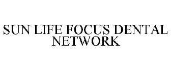 SUN LIFE FOCUS DENTAL NETWORK