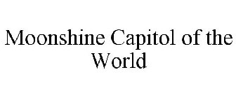 MOONSHINE CAPITOL OF THE WORLD