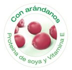 CON ARANDANOS PROTEINA DE SOYA Y VITAMINA E