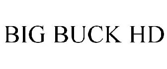 BIG BUCK HD