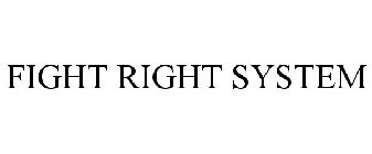 FIGHT RIGHT SYSTEM