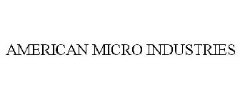 AMERICAN MICRO INDUSTRIES