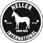 HELLER INTERNATIONAL SINCE 1836 TRADE MARK