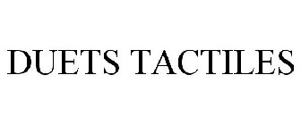 DUETS TACTILES