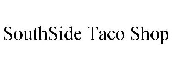 SOUTHSIDE TACO SHOP