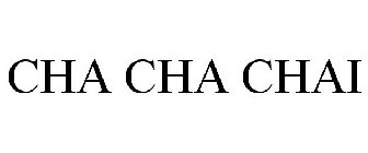CHA CHA CHAI