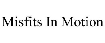 MISFITS IN MOTION