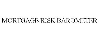 MORTGAGE RISK BAROMETER