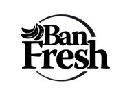 BAN FRESH