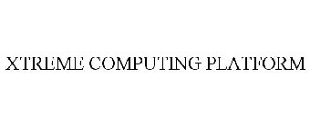 XTREME COMPUTING PLATFORM