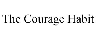 THE COURAGE HABIT