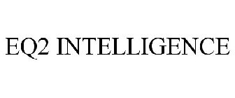 EQ2 INTELLIGENCE