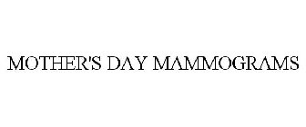 MOTHER'S DAY MAMMOGRAMS