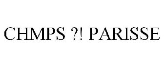 CHMPS ?! PARISSE