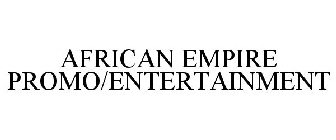 AFRICAN EMPIRE PROMO/ENTERTAINMENT