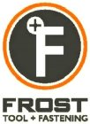 F FROST TOOL + FASTENING