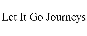 LET IT GO JOURNEYS