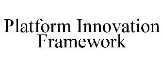PLATFORM INNOVATION FRAMEWORK