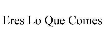 ERES LO QUE COMES