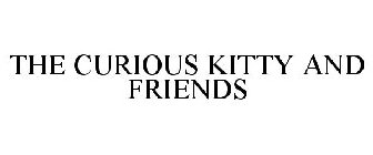 THE CURIOUS KITTY AND FRIENDS