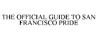 THE OFFICIAL GUIDE TO SAN FRANCISCO PRIDE