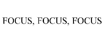 FOCUS, FOCUS, FOCUS