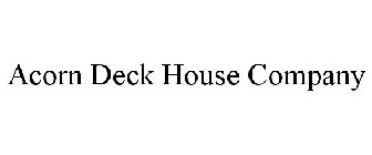 ACORN DECK HOUSE COMPANY