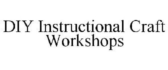 DIY INSTRUCTIONAL CRAFT WORKSHOPS