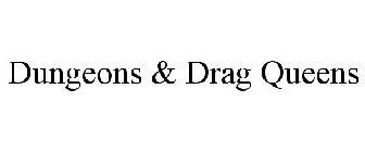 DUNGEONS & DRAG QUEENS