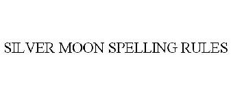 SILVER MOON SPELLING RULES