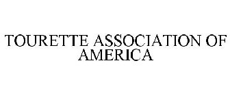 TOURETTE ASSOCIATION OF AMERICA