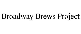 BROADWAY BREWS PROJECT