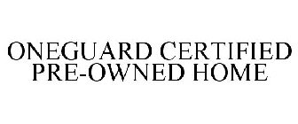 ONEGUARD CERTIFIED PRE-OWNED HOME