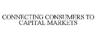 CONNECTING CONSUMERS TO CAPITAL MARKETS