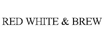 RED WHITE & BREW