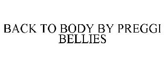 BACK TO BODY BY PREGGI BELLIES