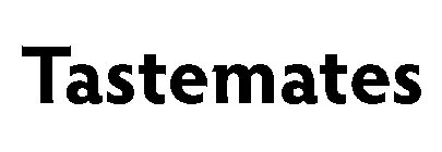 TASTEMATES