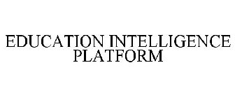 EDUCATION INTELLIGENCE PLATFORM