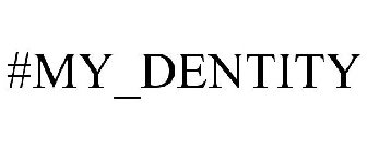 #MY_DENTITY