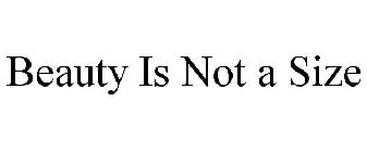 BEAUTY IS NOT A SIZE