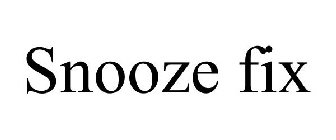 SNOOZE FIX