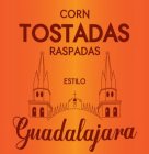 CORN TOSTADAS RASPADAS ESTILO GUADALAJARA