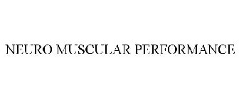 NEURO MUSCULAR PERFORMANCE