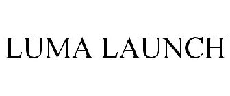 LUMA LAUNCH