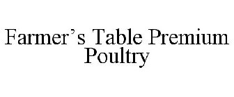 FARMER'S TABLE PREMIUM POULTRY