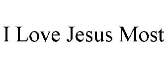 I LOVE JESUS MOST
