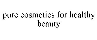 PURE COSMETICS FOR HEALTHY BEAUTY