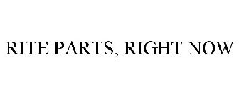 RITE PARTS, RIGHT NOW