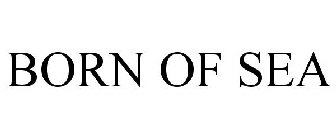 BORN OF SEA